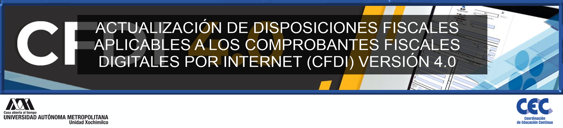 ACTUALIZACIÓN DE DISPOSICIONES FISCALES APLICABLES A LOS COMPROBANTES FISCALES DIGITALES POR INTERNET (CFDI) VERSIÓN 4.0